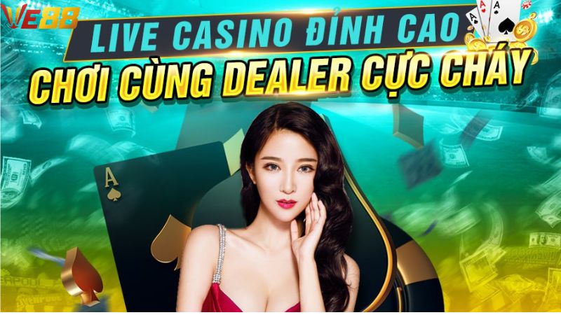 Ưu điểm nổi bật của sảnh Live casino VE88
