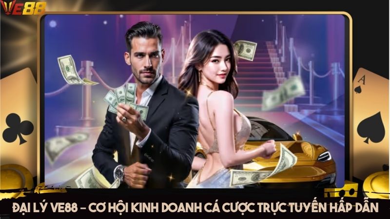 Đại lý VE88 – Cơ hội kinh doanh cá cược trực tuyến hấp dẫn