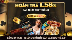 Đăng ký VE88 - Nhận ưu đãi hấp dẫn cá cược thả ga