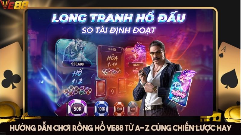 Hướng dẫn chơi rồng hổ VE88 từ A-Z cùng chiến lược hay